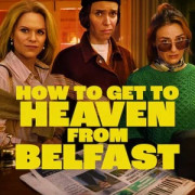 ��� ������� � ��� �� �������� / How to Get to Heaven from Belfast ��� �����