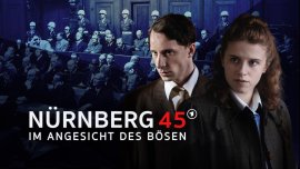 �������� 45: ����� � ���� �� ���� / Nürnberg '45: Im Angesicht des Bösen
