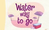 Water Way To Go