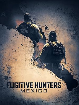 Охотники за беглецами. Мексика / Fugitive Hunters Mexico смотреть онлайн