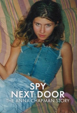 Шпионка по соседству: История Анны Чапман / Spy Next Door: The Anna Chapman Story смотреть онлайн