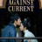 ˸���� ������ ������� / ������ ������� / Against the Current / Lan Xiang Ru Gu ����� �����