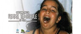 , !  / Femme ta Gueule - Le Film