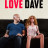   / Love Dave