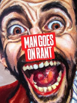   / Man Goes on Rant