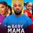    / My Baby Mama  