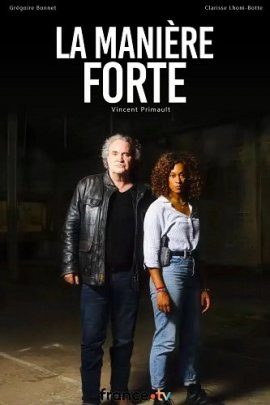   / La manière forte