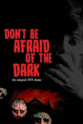    / Don't Be Afraid of the Dark