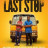   / Last Stop  