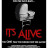   / It's Alive  