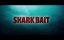 - / SHARK BAIT -   (2022)