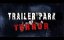     / Trailer park of terror - 