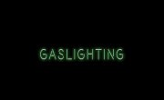  / Gaslighting - 